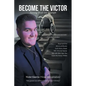 Become the Victor: Turning Trials into Triumph - Paperback