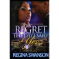 Regret The Day I Said Yes: Too Late For Sorry - Paperback