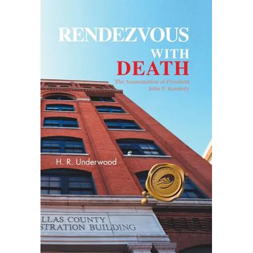 Rendezvous with Death: The Assassination of President John F. Kennedy - Hardcover