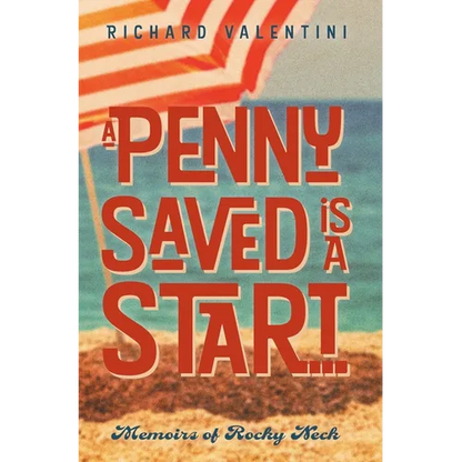 A Penny Saved Is A Start . . .: Memoirs of Rocky Neck - Hardcover