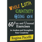 Whole Lotta Creativity Going on: 60 Fun and Unusual Exercises to Awaken and Strengthen Your Creativity - Paperback