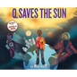 Q Saves the Sun: Super-Q Series Book 1 - Hardcover