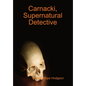 Carnacki, Supernatural Detective - Hardcover