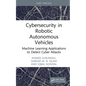 Cybersecurity in Robotic Autonomous Vehicles: Machine Learning Applications to Detect Cyber Attacks - Hardcover