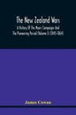 The New Zealand Wars, A History Of The Maori Campaigns And The Pioneering Period (Volume I) (1845-1864) - Paperback