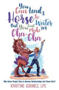 You Can Lead A Horse To Water But You Can't Make 'Em Cha Cha: Why Some People Stay in Abuse and Some Don't - Paperback