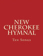 New Cherokee Hymnal: Ten Songs - Paperback