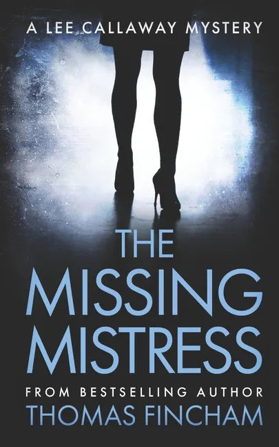 The Missing Mistress: A Private Investigator Mystery Series of Crime and Suspense - Paperback
