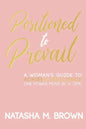 Positioned to Prevail: A Woman's Guide to Achieve Resilience One Power Move at a Time - Paperback