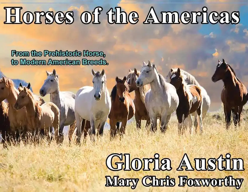 Horses of the Americas: From the prehistoric horse to modern American breeds. - Paperback