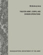 Theater Army, Corps, and Division Operations (FM 3-94 / FM 3-92 / FM 3-93) - Paperback