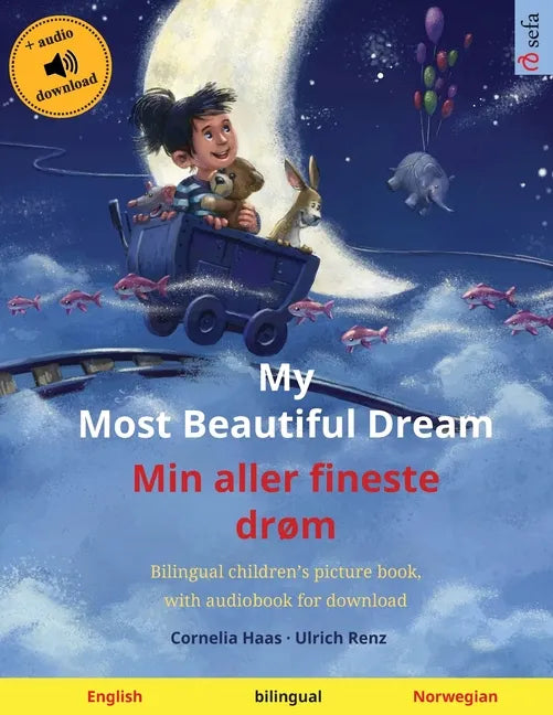 My Most Beautiful Dream - Min aller fineste drøm (English - Norwegian): Bilingual children's picture book with online audio and video - Paperback