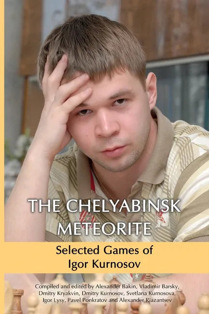 The Chelyabinsk Meteorite: Selected Games of Igor Kurnosov - Paperback