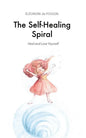 The Self-Healing Spiral: Heal and Love Yourself - Paperback