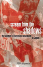 Scream from the Shadows: The Women's Liberation Movement in Japan - Paperback