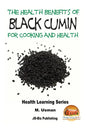 Health Benefits of Black Cumin For Cooking and Health - Paperback