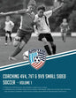 Coaching 4v4, 7v7 & 9v9 Small Sided Soccer - Volume 1 - Paperback