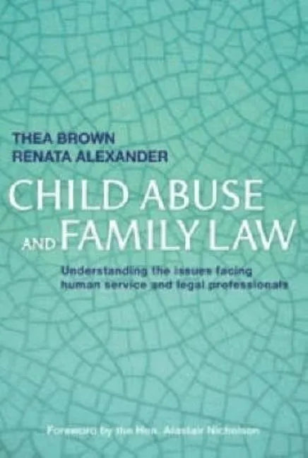 Child Abuse and Family Law: Understanding the issues facing human service and legal professionals - Paperback