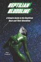 Reptilian Bloodline: A Simple Guide to the Reptilian Race and Their Bloodline - Paperback