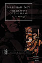 Marshal Ney: The Bravest of the Brave - Hardcover