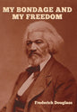 My Bondage and My Freedom - Hardcover
