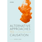Alternative Approaches to Causation: Beyond Difference-Making and Mechanism - Hardcover