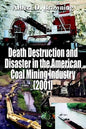 Death Destruction and Disaster in the American Coal Mining Industry (2001) - Paperback
