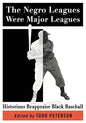 The Negro Leagues Were Major Leagues: Historians Reappraise Black Baseball - Paperback