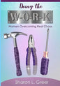 Doing the W-O-R-K: Women Overcoming Real Khaos - Paperback