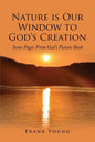 Nature is Our Window to God's Creation: Some Pages From God's Picture Book - Paperback