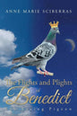 The Flights and Plights of Benedict: The Racing Pigeon - Paperback