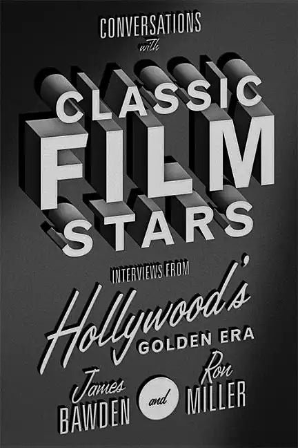Conversations with Classic Film Stars: Interviews from Hollywood's Golden Era - Paperback