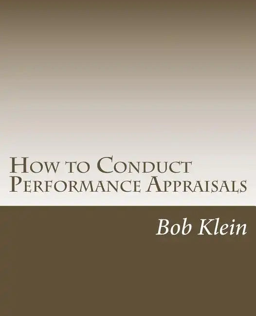 How to Conduct Performance Appraisals: in Real Estate - Paperback