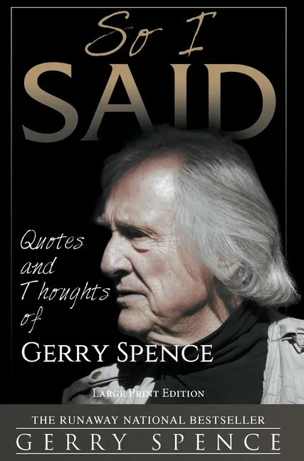So I Said (LARGE PRINT): Quotes and Thoughts of Gerry Spence - Hardcover