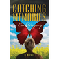 Catching Memories: When Memories Fly, Where Do They Go? - Paperback