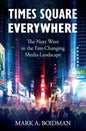 Times Square Everywhere: The Next Wave in the Fast-Changing Media Landscape - Paperback