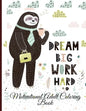 Dream Big Work Hard Motivational Adult Coloring Book: Never Give Up Motivational and Inspirational Sayings Coloring Book for Adult Relaxation and Stre - Paperback