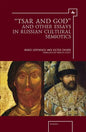 "Tsar and God" and Other Essays in Russian Cultural Semiotics - Paperback