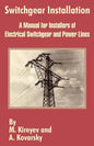 Switchgear Installation: A Manual for Installers of Electrical Switchgear and Power Lines - Paperback