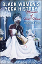 Black Women's Yoga History: Memoirs of Inner Peace - Paperback
