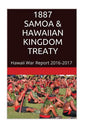 1887 SAMOA & The HAWAIIAN KINGDOM TREATY: Hawaii War Report 2016-2017 - Paperback