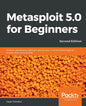 Metasploit 5.0 for Beginners - Second Edition: Perform penetration testing to secure your IT environment against threats and vulnerabilities - Paperback