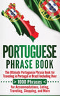 Portuguese Phrase Book: The Ultimate Portuguese Phrase Book for Traveling in Portugal or Brazil Including Over 1000 Phrases for Accommodations - Hardcover