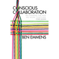 Conscious Collaboration: Re-Thinking the Way We Work Together, for Good - Hardcover