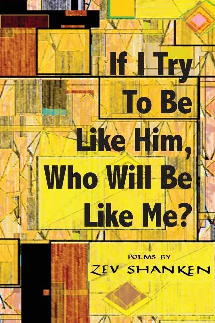 If I Try To Be Like Him, Who Will Be Like Me?: Poems - Paperback