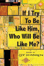 If I Try To Be Like Him, Who Will Be Like Me?: Poems - Paperback