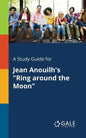 A Study Guide for Jean Anouilh's "Ring Around the Moon" - Paperback