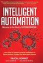 Intelligent Automation: Learn how to harness Artificial Intelligence to boost business & make our world more human - Hardcover