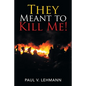 They Meant to Kill Me! - Paperback