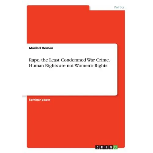 Rape, the Least Condemned War Crime. Human Rights are not Women's Rights - Paperback